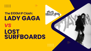 The $100M IP Clash Between Lady Gaga and Lost Surfboards: Lessons for Your Law Practice 