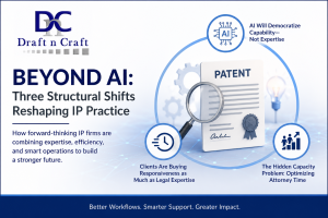 Beyond AI: Three Structural Shifts Reshaping IP Practice 